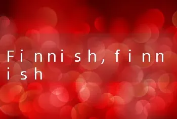 Finnish，finnish